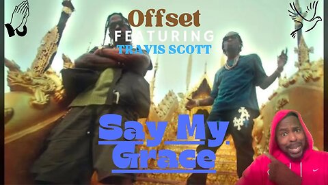 He Went OFF!!!! Offset - Say My Grace Ft Travis Scott Official Music Video