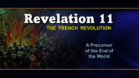 Ross Patterson : Revelation 11, THE FRENCH REVOLUTION, A Precursor of the End of the World