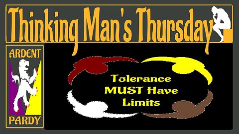 Thinking Man's Thursday ~230323~ Tolerance