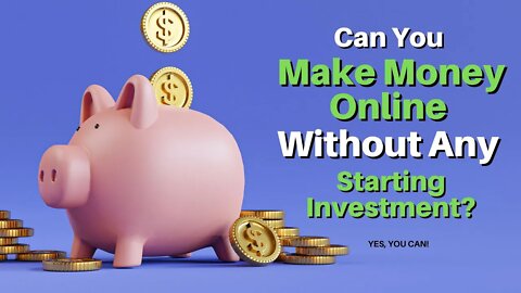 Can You Make Money Online 💰 Without Any Starting Investment?