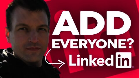 Should you add everyone on LinkedIn? Should you accept LinkedIn requests from strangers?