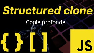 Astuce Javascript: Structured Clone