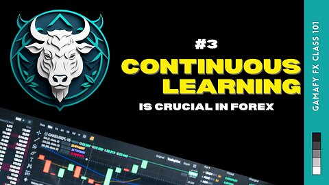 Continuous Learning Is A Must In Forex | Class 101