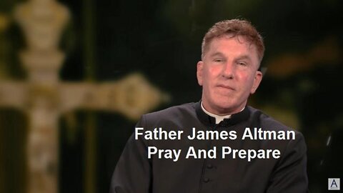 Fr. James Altman: PREPARE and PRAY