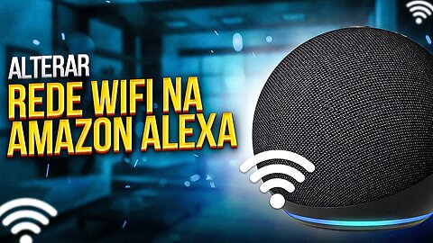 Como ALTERAR REDE WIFI DA AMAZON ALEXA (ECHO DOT)