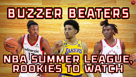Breaking Down the NBA Summer League; Rookies to Watch