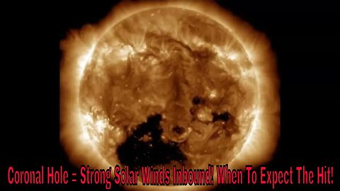 Coronal Hole = Strong Solar Winds Inbound! When To Expect The Hit!