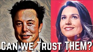 Can Elon Musk and Tulsi Gabbard Be TRUSTED?