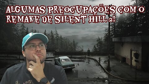 Silent Hill 2 Remake pode não ser tão bom assim?