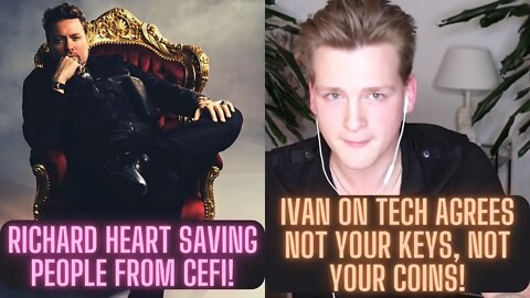 Richard Heart Saving People From CEFI! Ivan On Tech Agrees Not Your Keys, Not Your Coins!