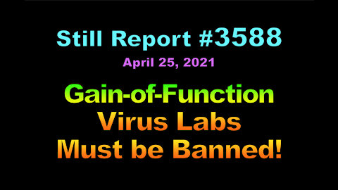 Gain-of-Function Virus Labs Must be Banned, 3588