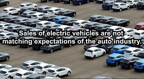 Sales of electric vehicles are not matching expectations of the auto industry.