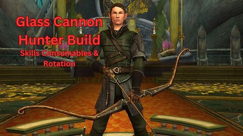 Lord of the Rings Online - Glass Cannon Hunter Build - #4 - Skills Consumables & Rotation