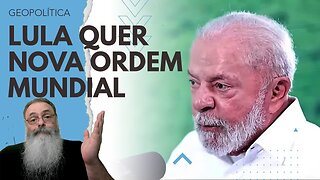 LULA reclama que a ONU não é PODEROSA o SUFICIENTE e quer GOVERNANÇA GLOBAL COERCITIVA para CLIMA