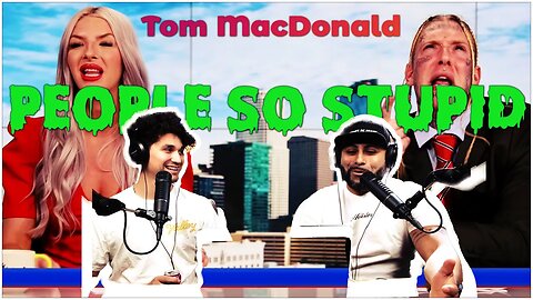 Tom MacDonald - "People So Stupid" why are ppl so stupid?New Review reaction