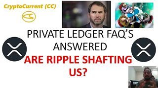 XRP PRIVATE LEDGER FAQ'S ANSWERED - Did Ripple Shaft The World?