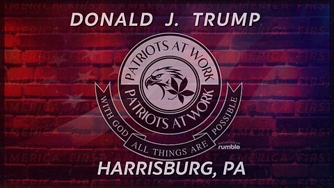 Make America First Again || MAGA || REPLAY: Donlad J. Trump in Harrisburg, PA || Patriots At Work