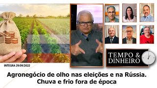 Agronegócio de olho nas eleições e na Rússia. Chuva e frio fora de época