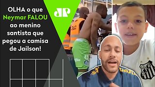 "Bruninho, você..." OLHA que FO** o que Neymar FALOU a menino santista que pegou a camisa de Jailson