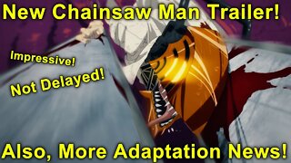 New Chainsaw Man Trailer! Not Delayed! Also, More Adaptation News!