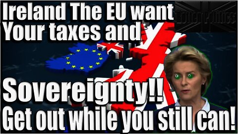 IRELAND to lose Sovereignty as eu make a play to control their taxes!