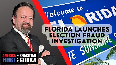 Sebastian Gorka FULL SHOW: Florida launches Election Fraud Investigation