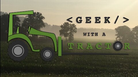 Geek with a Tractor Channel Introduction