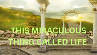 THIS MIRACULOUS THING CALLED LIFE ~ JARED RAND 06-10-24 #2225
