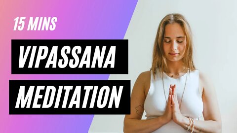 VIPASSANA - Guided Vipassana Meditation (15 Minutes)