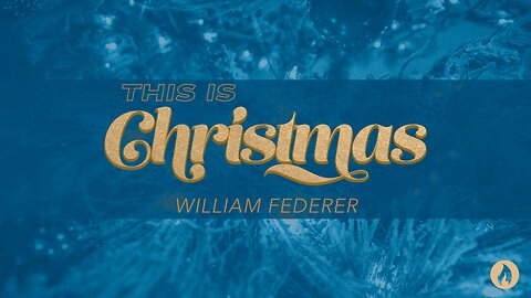 This is Christmas | William Federer (Message Only 9am Service)