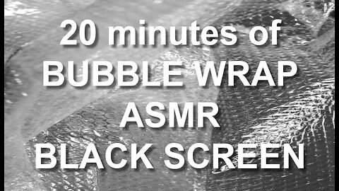 20 minutes of Bubble Wrap ASMR - BLACK SCREEN
