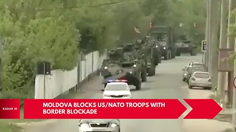 Moldova blocks US/NATO troops with border blockade, They don't want NATO in their country