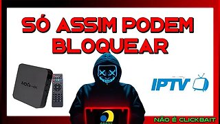 IPTV E TVBOX PODE CHEGAR AO FIM SE... - CONFIRA