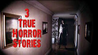 3 Terrifying True Horror Stories