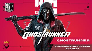 GHOSTRUNNER : EPIC GAME FREE GAME OF THE WEEK 12-19/04/2024