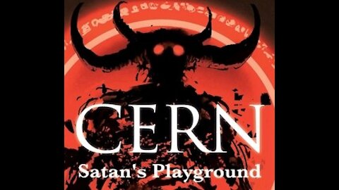 CERN - Portal to hell and Satan`s playground?