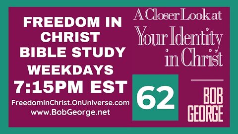 A Closer Look At Your Identity In Christ P62 by BobGeorge.net | Freedom In Christ Bible Study