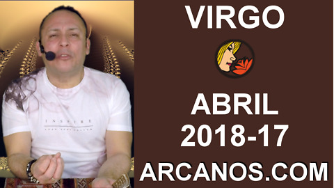 VIRGO ABRIL 2018-17-22 al 28 Abr 2018-Amor Solteros Parejas Dinero Trabajo-ARCANOS.COM