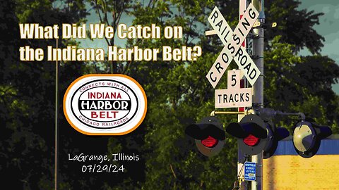 What is the Indiana Harbor Belt Railroad? Class III Railfanning in LaGrange, Illinois