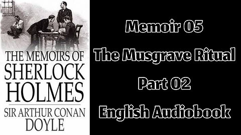 The Musgrave Ritual (Part 02) || The Memoirs of Sherlock Holmes by Sir Arthur Conan Doyle