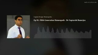 Ep 91: Fifth Generation Homeopath - Dr Saptarshi Banerjea