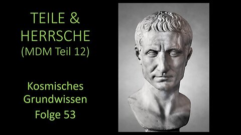 Teile & Herrsche (MDM Teil 12) - Kosmisches Grundwissen Folge 53