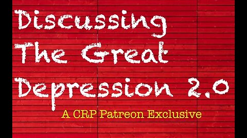 2020-0325 - CRP Patreon Exclusive: “The Great Depression 2.0”