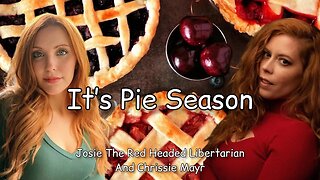 It's PIE Season!!! Josie The Redheaded Libertarian Shares The Inside Pie Tips To Make The Best Pies!