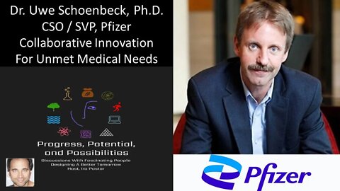 Dr Uwe Schoenbeck, PhD - CSO/SVP, Pfizer - Leading Collaborative Innovation For Unmet Medical Needs