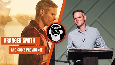 Granger Smith and the Providence of God