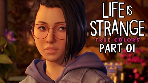 New town, New me // LIFE IS STRANGE: TRUE COLOURS // PART 01