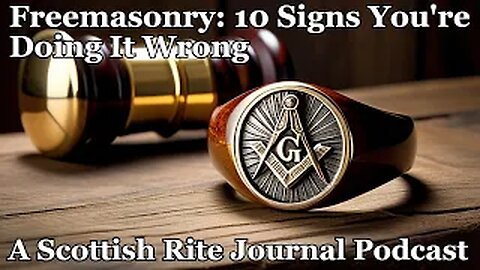 "Freemasonry: 10 Signs You're Doing It Wrong"