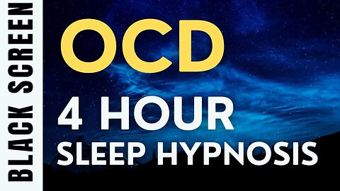 4 Hour Sleep Hypnosis for OCD [Black Screen]