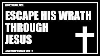 Escape HIS Wrath Through JESUS